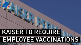 Kaiser Permanente to Require Vaccinations for Employees | NBCLA