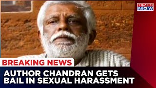 Kerala High Court Orders Bail To Civic Chandran In A Sexual Harassment Case; Blames The Victim