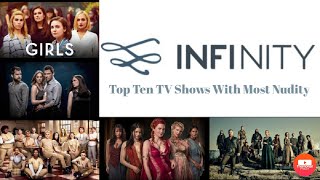🔞TOP TEN TV SHOWS WITH MOST NUDITY 🔞|Infinity