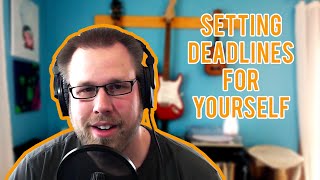 Creative Exploration - Setting Deadlines for Yourself