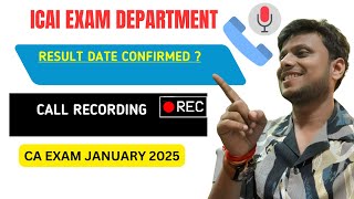 ICAI Exam Department Result Date Confirmed ✅ ? | ICAI Call Recording | CA Exam January 2025 Result