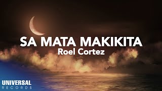 Roel Cortez - Sa Mata Makikita (Official Lyric Video)