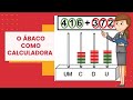 O ÁBACO E A ADIÇÃO - utilizando o ábaco como calculadora.