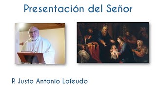 Presentación del Señor. P. Justo Antonio Lofeudo.