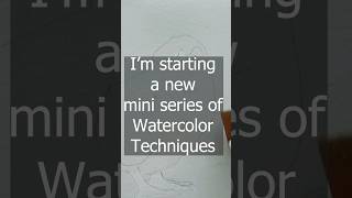 My New Watercolor Beginner and Advanced Techniques Series