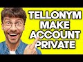 How To Make Your Tellonym Account Private (2023)