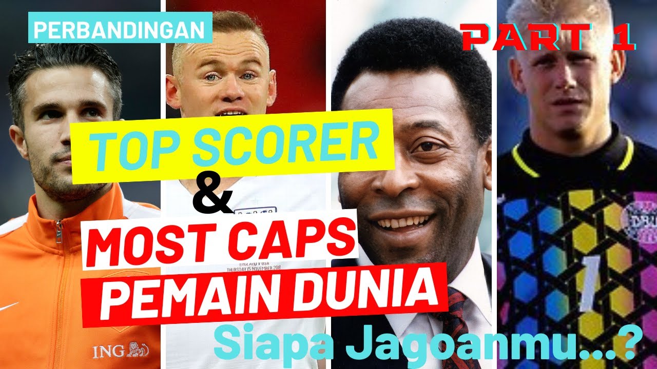 Perbandingan Top Scorer & Most Caps Pemain Dunia, Ada Yg Bisa Mencetak ...