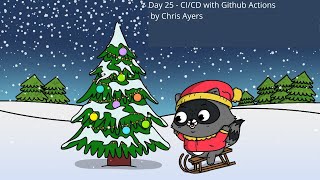 Day 25 - CI/CD with github actions by Chris Ayers