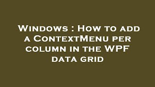 Windows : How to add a ContextMenu per column in the WPF data grid