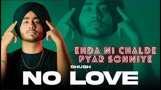 No Love - Shubh | Ehda ni Chalde Pyar | Latest Punjabi Songs 2023 | Shubneet Singh New Video Songs |