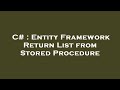 C# : Entity Framework Return List from Stored Procedure