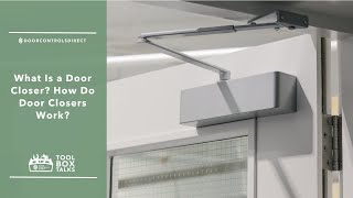 What Is a Door Closer? | How Do Door Closers Work?