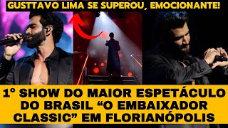 Gusttavo Lima faz seu PRIMEIRO SHOW do novo projeto “O Embaixador Classic” e EMOCIONA Florianópolis