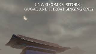 Unwelcome visitors - Gugak and throat singing only (Bryan Atkinson)