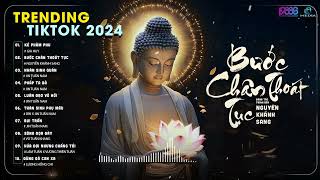 [ VỀ MIỀN ĐẤT PHẬT ] BƯỚC CHÂN THOÁT TỤC -  KẺ PHÀM PHU - NHÂN SINH QUÁN - PHÁP TA BÀ