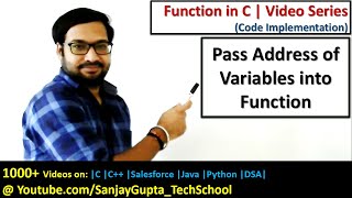 04 Function in C | How to pass address of variables into functions in c programming by Sanjay Gupta