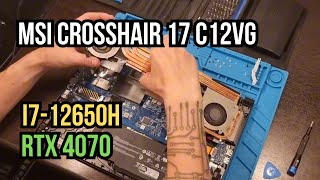 Disassemble MSI Crosshair 17 C12VG | Maintenance Guide | RTX4070 | i7-12650H