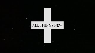 All Things New | KXC | Lyric Video