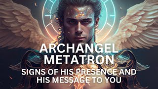 Archangel Metatron: Signs of His Presence and His Channeled Message To You