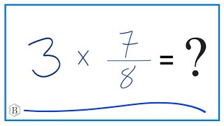 3 times 7/8   (Three times Seven-Eights)