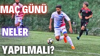 FUTBOLDA MAÇ GÜNÜ NELER YAPILMALI! - Maçtan Önce Yapılması Gerekenler! -