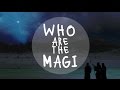 Who Are The Magi?