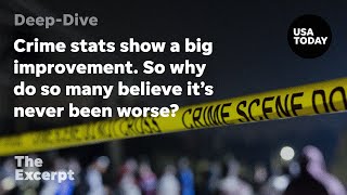 Crime stats show a big improvement. So why do so many believe it's never been worse? | The Excerpt