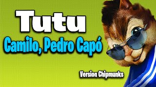 Tutu - Camilo, Pedro Capó (Version Chipmunks - Lyrics/Letra)