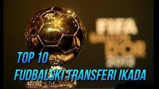 Top 10 NAJSKUPLJI FUDBALSKI TRANSFERI IKADA