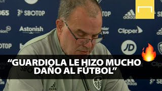 Marcelo Bielsa: "Guardiola le hizo mucho daño al fútbol"