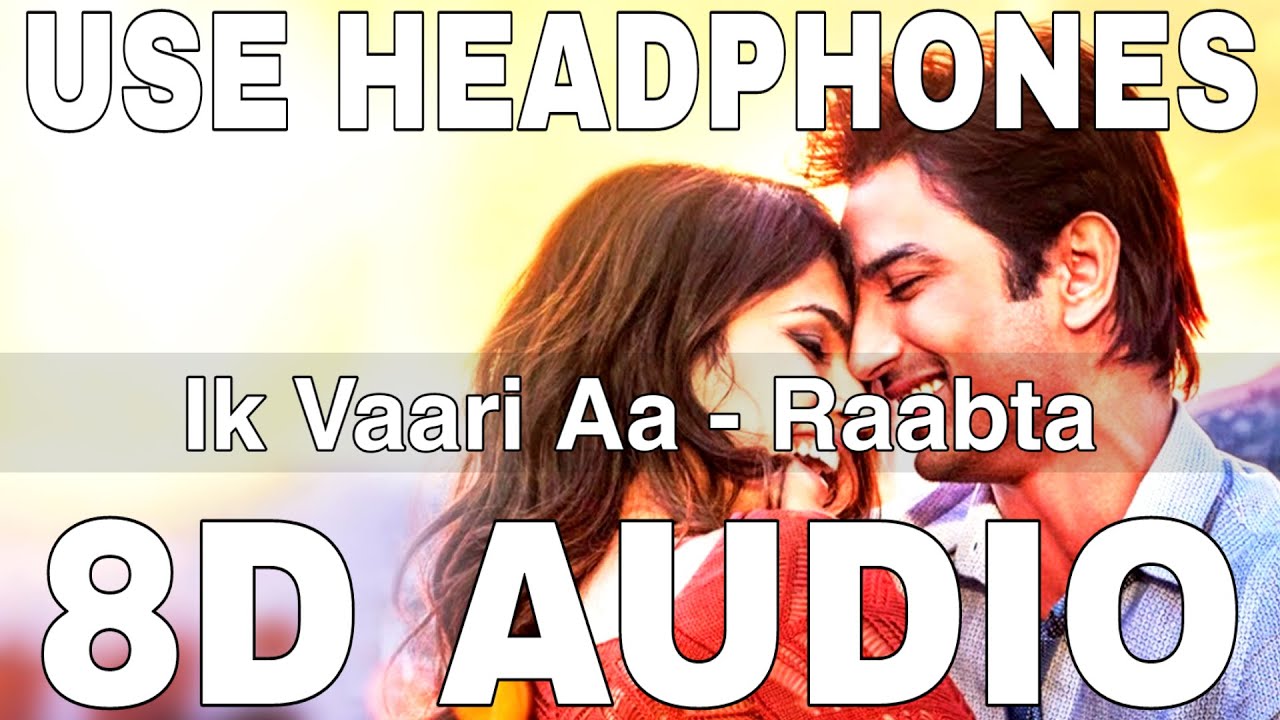 Ik Vaari Aa (8D Audio) || Raabta || Arijit Singh || Sushant Singh ...