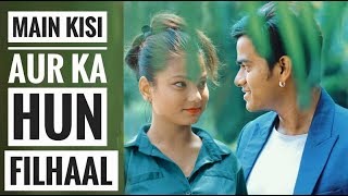 Me Kisi Aur Ka Hu Filhaal Full Video Song | Filhaal | Akshay Kumar | K4 Crazy