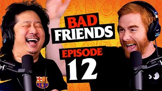 Bad Friends Worldwide | Ep 12 | Bad Friends with Andrew Santino and Bobby Lee