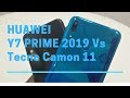 Huawei Y7 Prime 2019 Vs Tecno Camon 11  -  Which is Better?