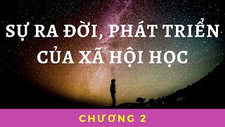 XÃ HỘI HỌC | Chương 2. Sự ra đời và phát triển của xã hội học