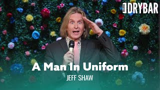 The Real Reason Women Love A Man In Uniform. Jeff Shaw