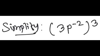 Exponents: Simplify (3p^{-2})^3