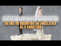 UNEQUALLY YOKED! Dating or Marrying an Unbeliever as a Christian