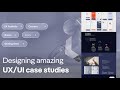 ONLINE COURSE 👩‍💻 How to Design UX case Studies?