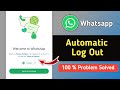 Fix Whatsapp Automatic Logout Problem | Whatsapp Logout Automatically Fixed 