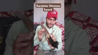 Karabela 18th Century Ottoman Sword Review