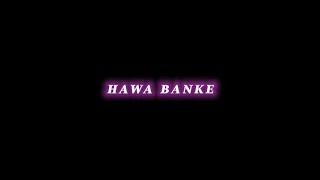 Hawa Banke (Lofi Flip) Black Screen Status || Whatsapp Status || 4k Status || Bk Creation