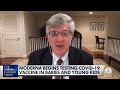 Dr. Paul Offit discusses Moderna testing Covid-19 on children