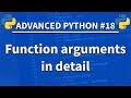 Function arguments in detail - Advanced Python 18 - Programming Tutorial