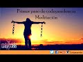 meditacion primer paso de codependencia