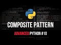 Composite Design Pattern - Advanced Python Tutorial #10