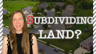 SUBDIVIDING Land? 5 Things You Need to Know