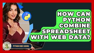 How Can Python Combine Spreadsheet With Web Data? - Python Code School