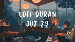 Juz 29 for Study Session 📚 - Heart Shooting & Relaxing Quran recitation [Lofi theme]
