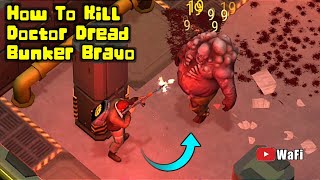 How to Kill Doctor Dread Bunker Bravo Last Day On Earth